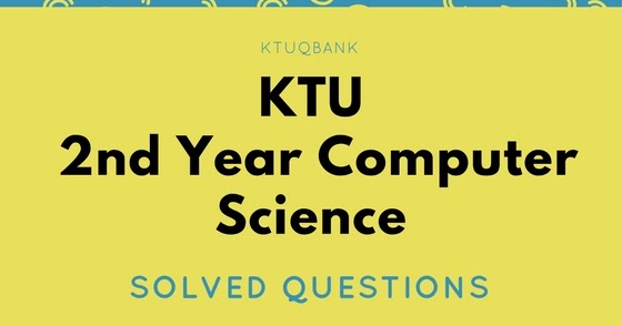 Computer Science | Year : 2 | KTU Solved Question Papers | KtuQbank