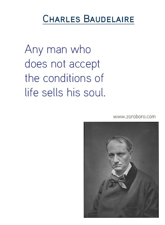 Charles Baudelaire Quotes on Art Quotes, Beauty Quotes, Giving Quotes, Heart Quotes, Literature Quotes, Pleasure Quotes, Soul Quotes & Love Quotes. Charles Baudelaire Philosophy