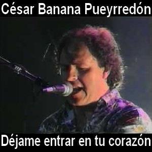 Cesar Banana Pueyrredon – Dejame entrar en tu corazon