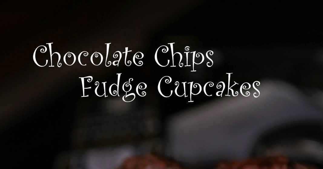 INTAI DAPUR: Chocolate Chips Fudge Cupcake
