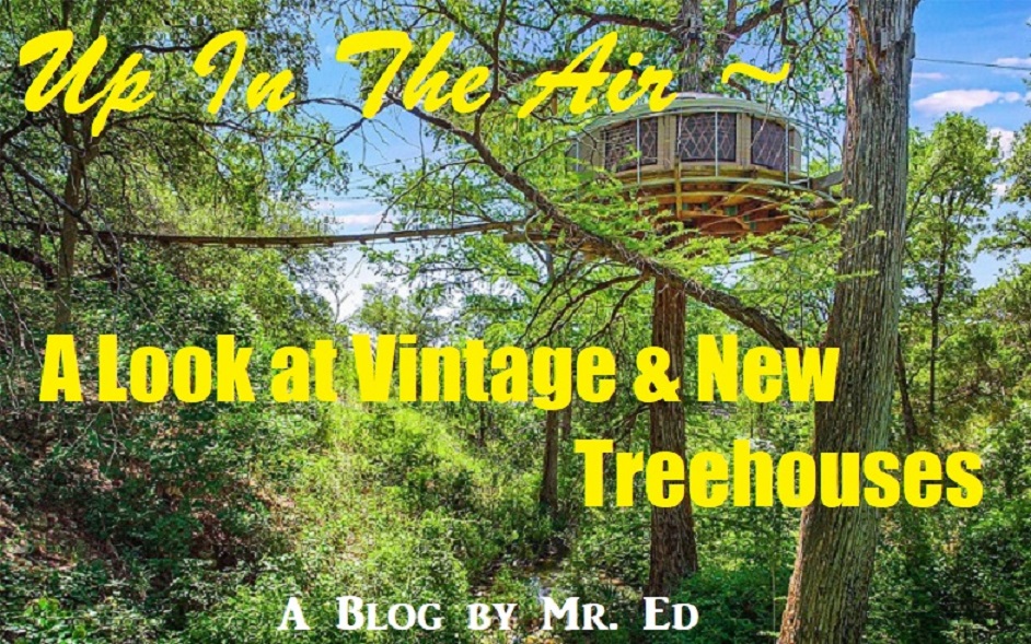 Up In The Air; A Look At Vintage and New Treehouses