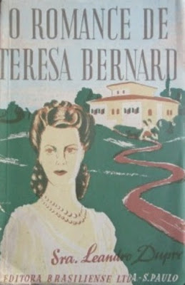 O romance de Teresa Bernard | Sra. Leandro Dupré | Editora: Brasiliense | 1944 |