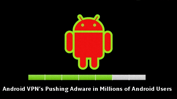 Android VPN's with 500 Million+ Installs Pushing Adware to Android Users