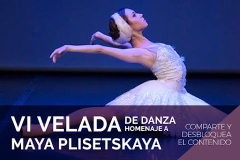 VI VELADA DE DANZA - HOMENAJE A MAYA PLISETSKAYA