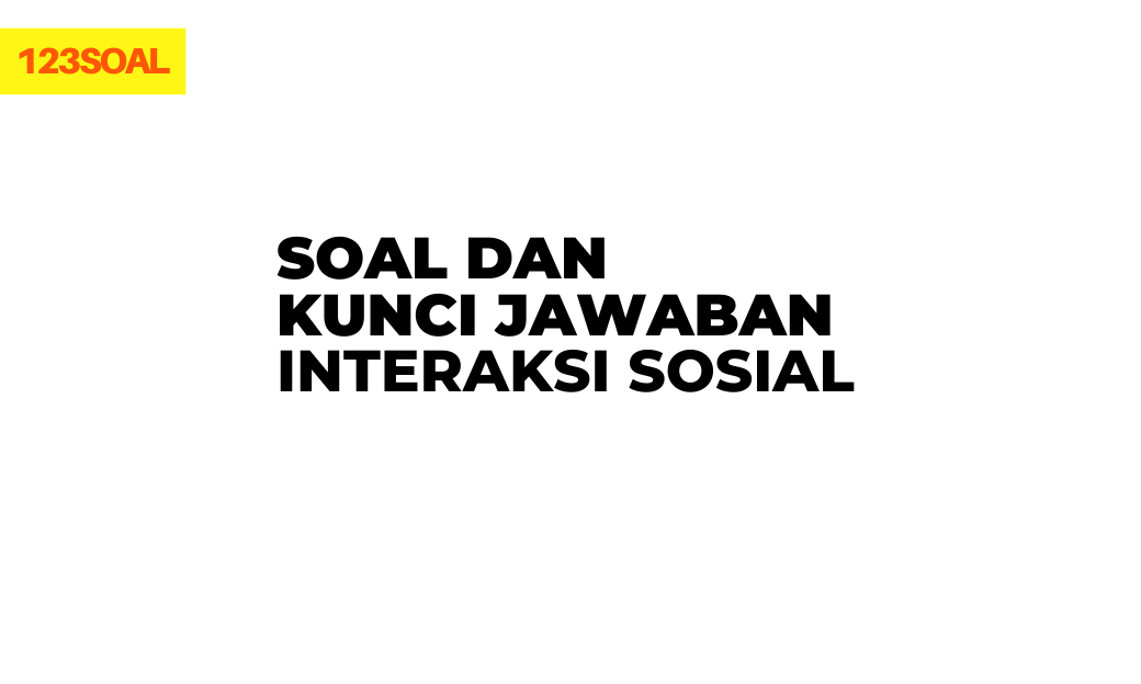soal dan kunci jawaban interaksi sosial pelajaran