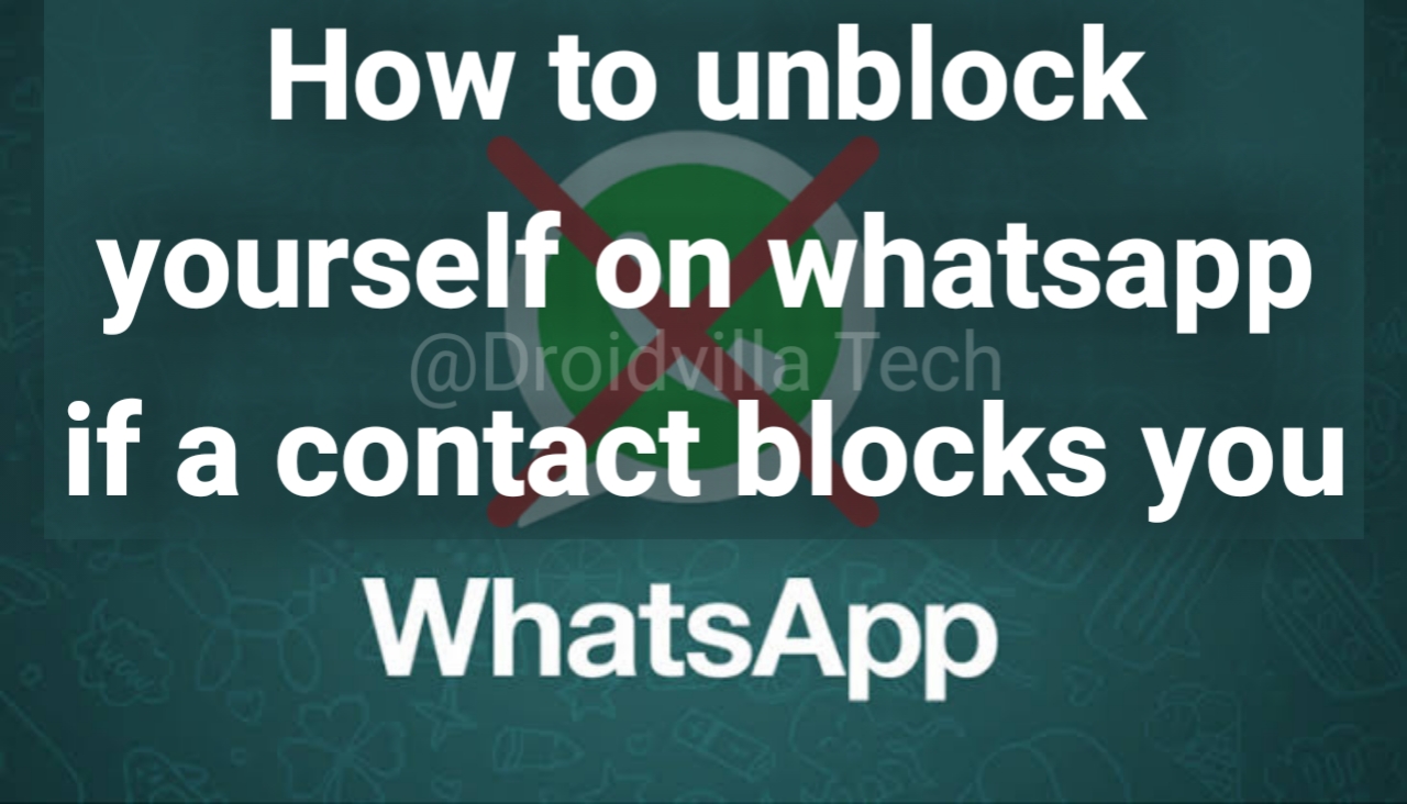 how-to-unblock-yourself-on-whatsapp-if-a-contact-blocks-you-in-20202021-droidvilla-tech-1-android-tech-blog