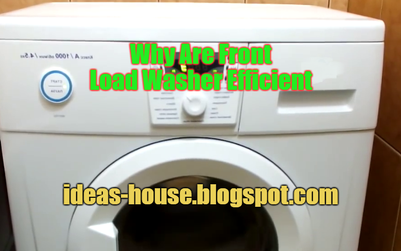 Why Are Front Load Washer Efficient The Ideas House
