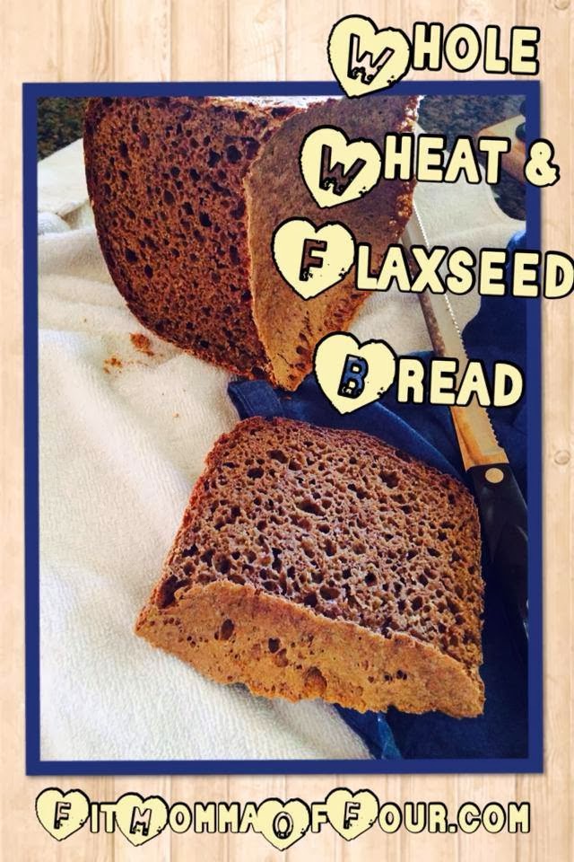 Fit Momma of Four Whole Wheat Flaxseed Bread
