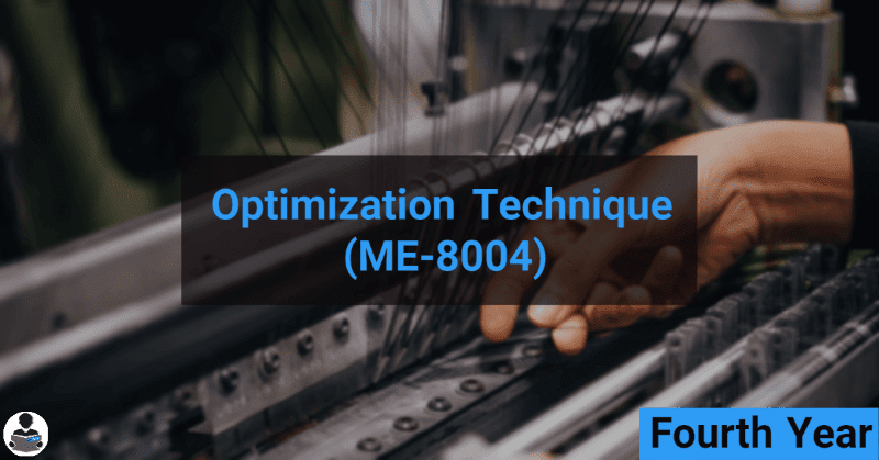 Optimization Technique (ME-8004) RGPV notes CBGS Bachelor of engineering Optimization Technique (ME-8004) RGPV notes CBGS Bachelor of engineering