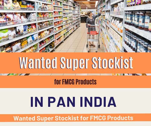 Wanted Super Stockist for FMCG Products in Pan India Wanted Super Stockist for FMCG Products in Pan India