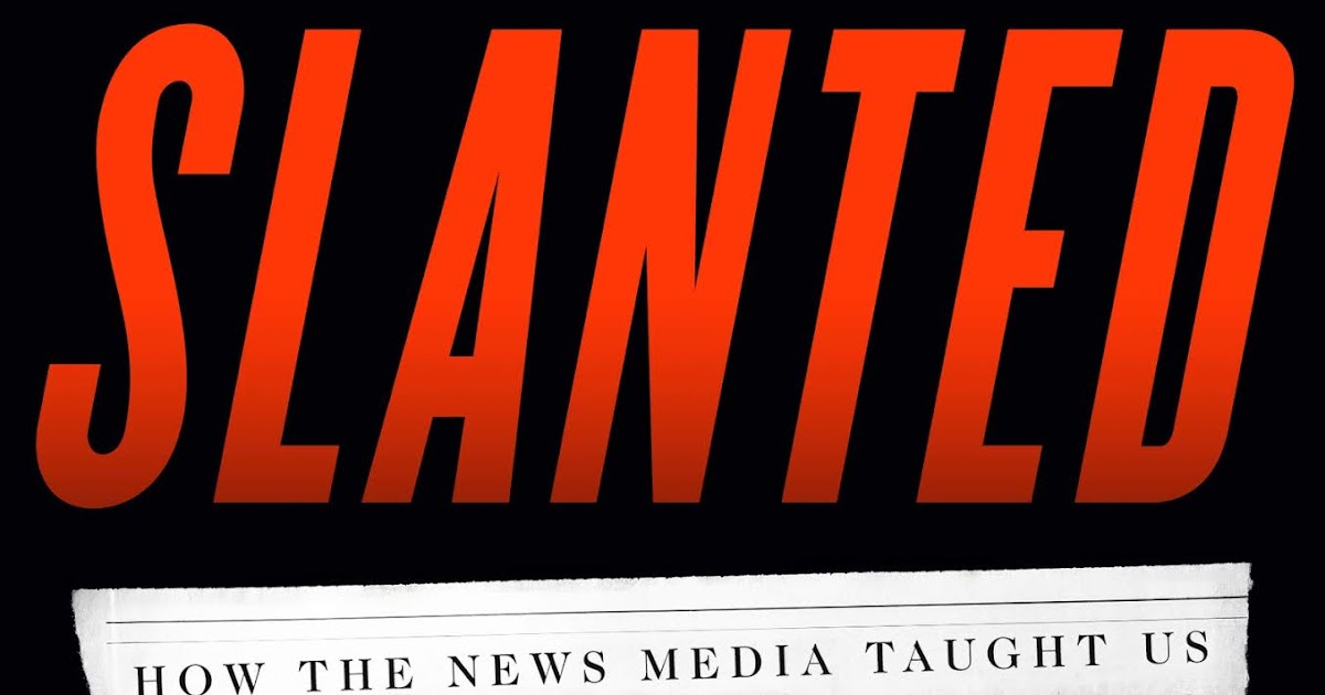 Manny's Book Shelf Slanted How the News Media Taught Us to Love