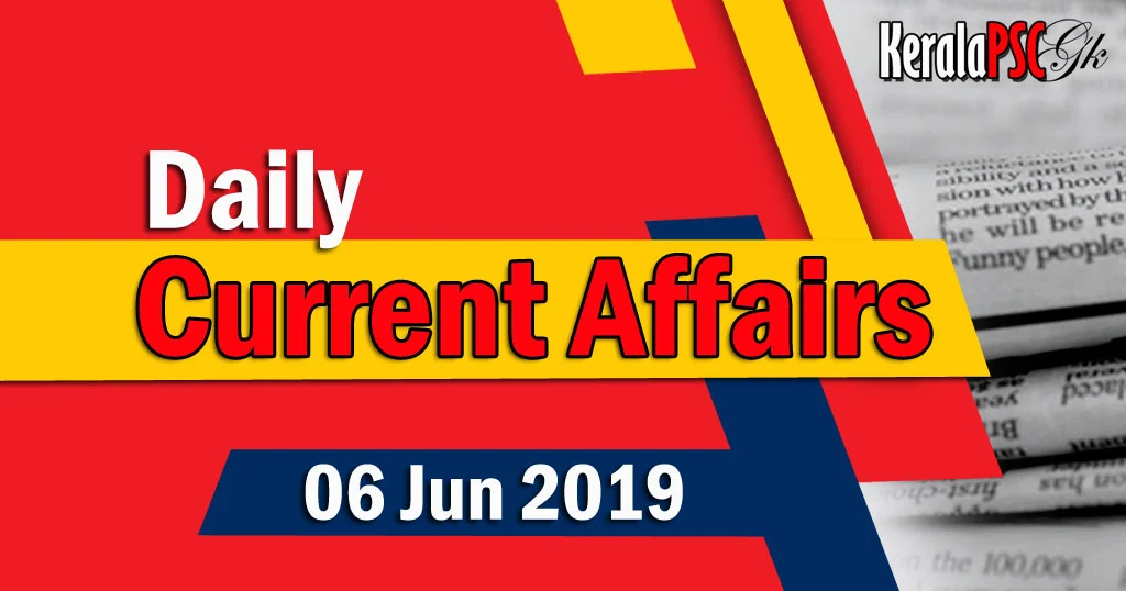 Kerala PSC Daily Malayalam Current Affairs 06 Jun 2019