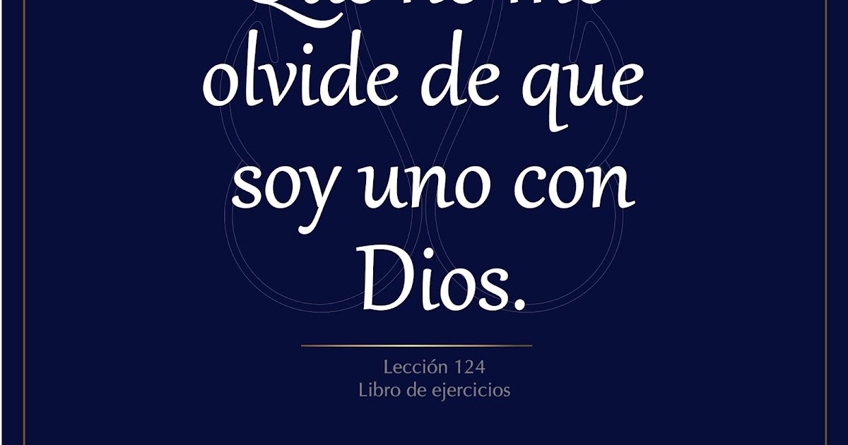 Lecciones Un Curso de Milagros by Imagen Angelical Lección 124 Que no me olvide de que soy Lecciones Un Curso de Milagros by Imagen Angelical Lección 124 Que no me olvide de que soy