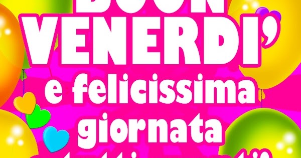 199+ buon venerdì foto belle da condividere Esplorando Cartoline CDB: Cartolina 🌷💕🌷 BUON VENERDI' e Felicissima