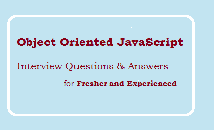 Object Oriented JavaScript interview questions and answers for experienced