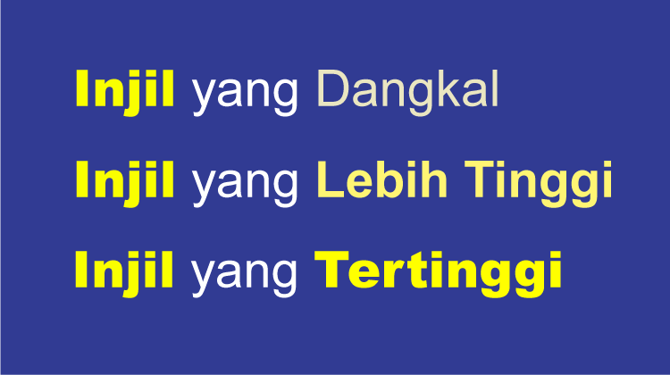 Injil yang Dangkal, Injil yang Lebih Tinggi, Injil yang Tertinggi Injil yang Dangkal, Injil yang Lebih Tinggi, Injil yang Tertinggi