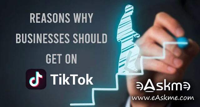 5 Reasons Why Every Business Should be on TikTok: eAskme