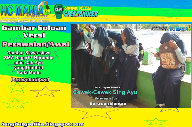 Gambar Soloan Spektakuler Versi Perawalan - Gambar Siswa-siswi SMA Negeri 1 Ngrambe Dukungan Edisi 6, 6.2 dan 7 - 8 DG