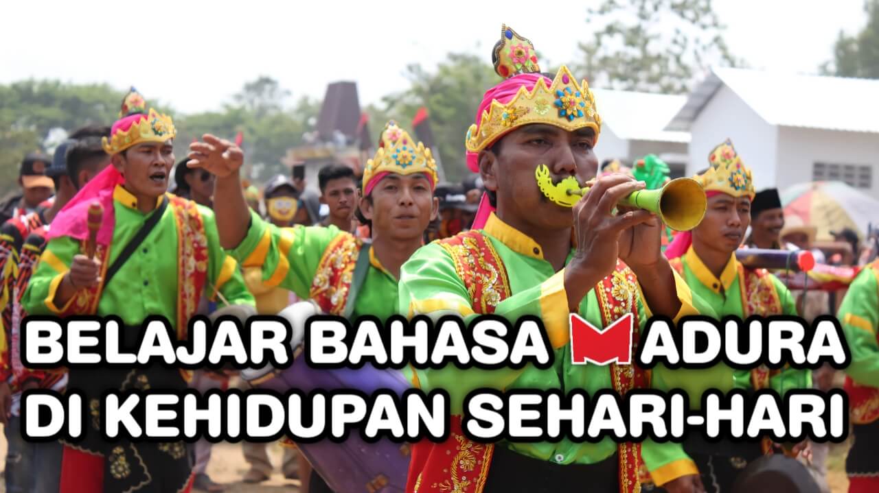 Belajar Bahasa Madura Dalam Kehidupan Sehari Hari Gerbang Pulau Madura Belajar Bahasa Madura Dalam Kehidupan Sehari Hari Gerbang Pulau Madura