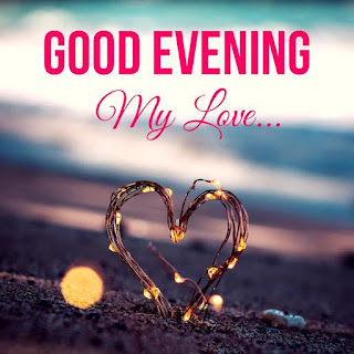  good evening my love