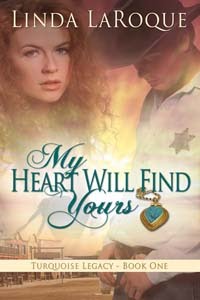 My Heart Will Find Yours—Book I of the Turquoise Legacy