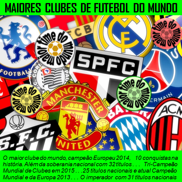 O maior Time do mundo Os maiores times de futebol do mundo