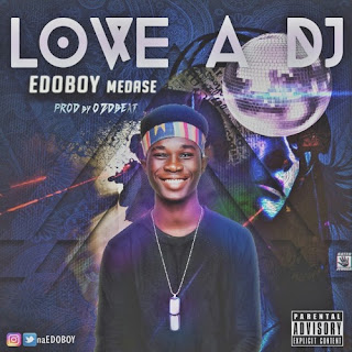Love a Dj by Edoboy Prod by Oz'DBeat