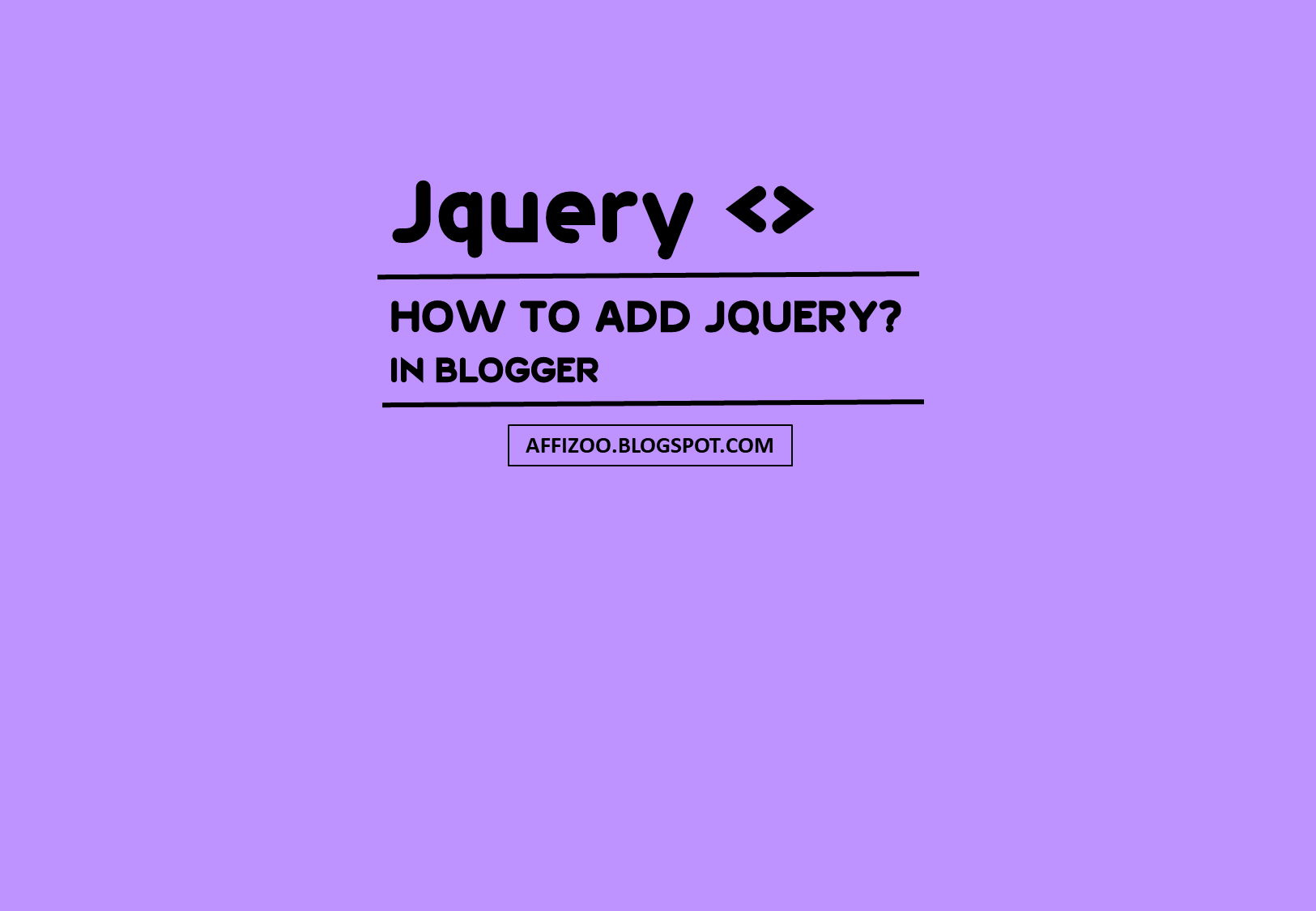 How To Add JQuery, Json & Javascript To Blogger Template In 2021 [Optimized]