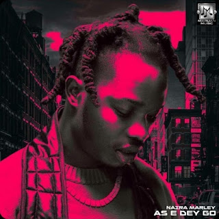 [Audio + Video] Naira Marley – As E Dey Go