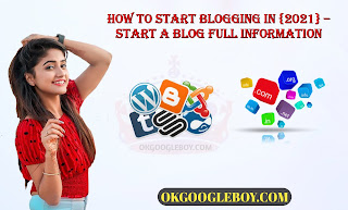 How to Start Blogging in {2021} – Start A Blog Full Information