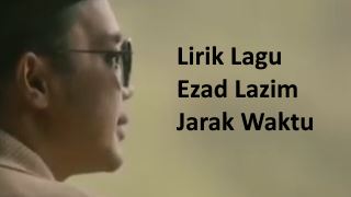 Lirik Lagu Jarak Waktu By Ezad Lazim Lirik Lagu Terbaru