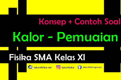 Konsep dan Contoh Soal Kalor dan Perpindahannya - Pemuaian – Fisika SMA Kelas 11