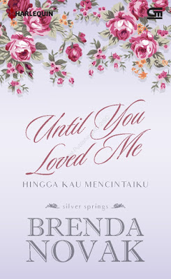 Hingga Kau Mencintaiku (Silver Springs: Until You Loved Me) by Brenda Novak Pdf Hingga Kau Mencintaiku (Silver Springs: Until You Loved Me) by Brenda Novak Pdf