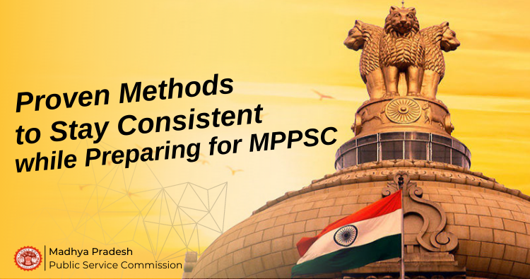 Proven Approaches to Remain Consistent when Preparing for MPPSC