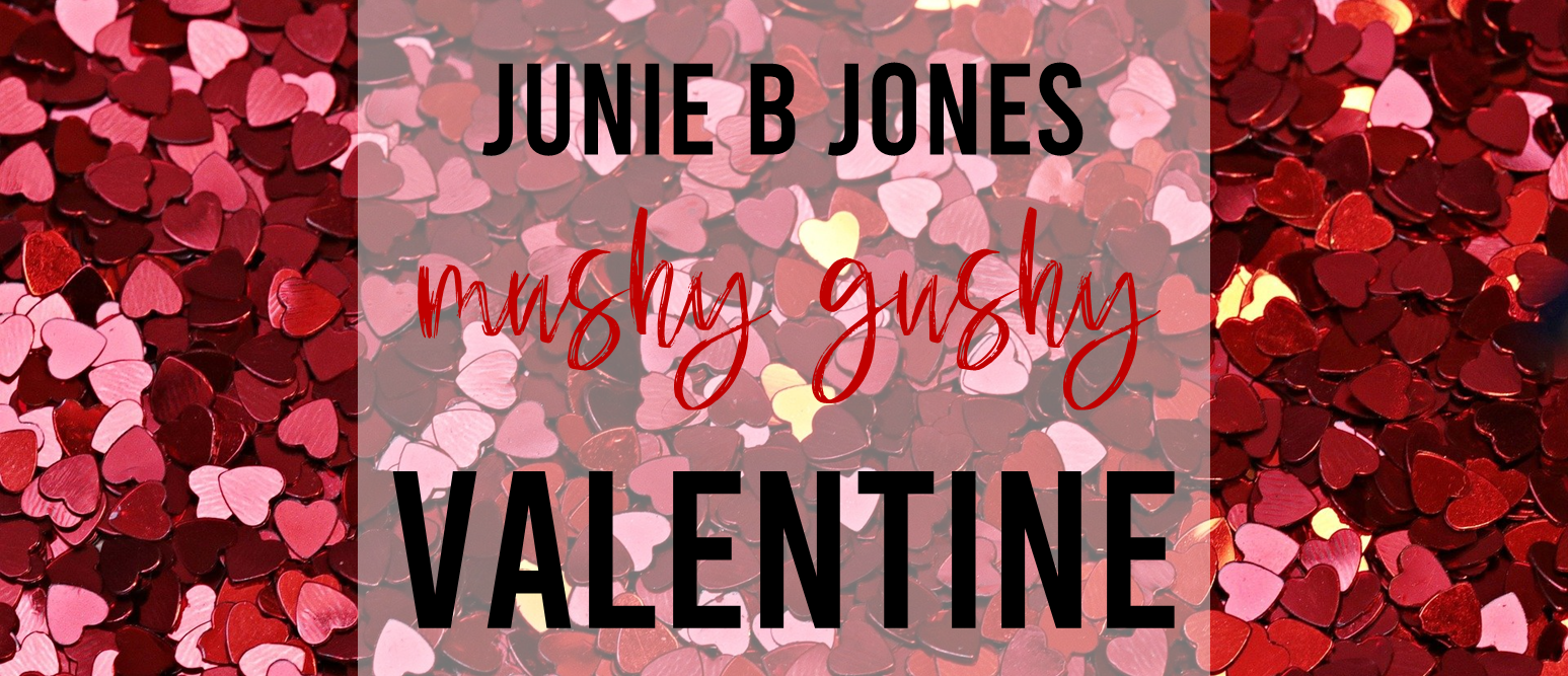 Junie B Jones and the Mushy Gushy Valentine book study literacy unit with Common Core aligned companion activities for First Grade & Second Grade