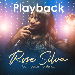 Com Jesus no Barco (Playback) - Rose Silva Oficial