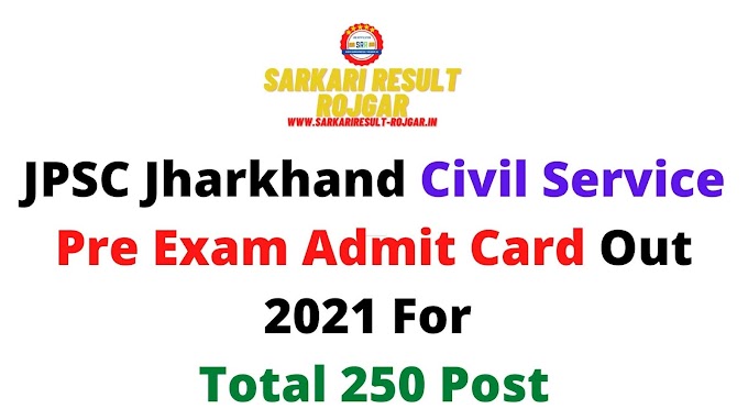 JPSC Jharkhand Civil Service Pre Exam Admit Card Out 2021 For Total 250 Post