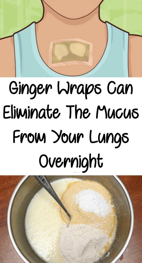 Ginger Wraps Can Eliminate The Mucus From Your Lungs Overnight