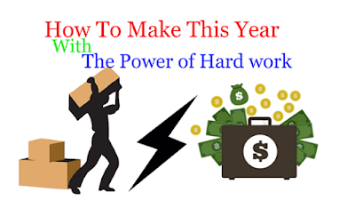 How To Make This Year With The Power of Hard work