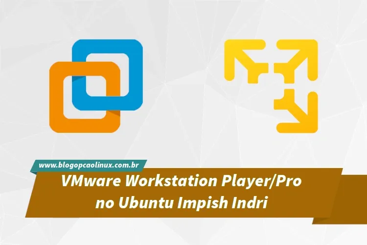 Passo a passo de instalação do VMware Workstation Pro/Player no Ubuntu 21.10 'Impish Indri'