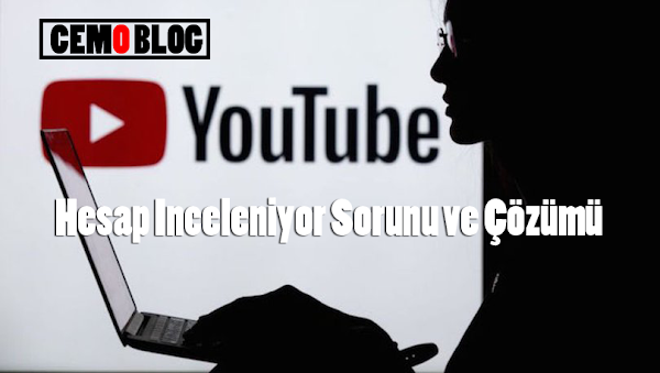 YouTube Hesap İnceleniyor Sorunu Çözüm Yolları
