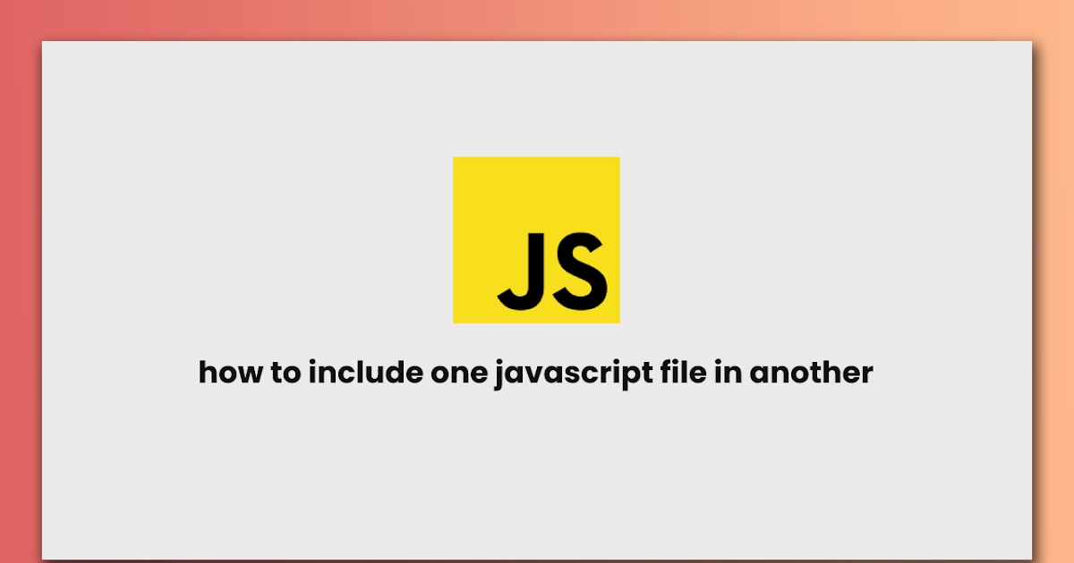 How to include one javascript file in another | RUSTCODE