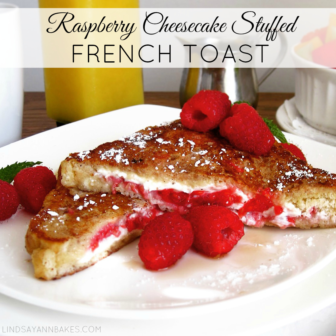 Raspberry Cheesecake Stuffed French Toast The Lindsay Ann