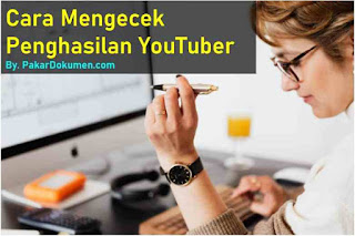 √ Cara Mengecek Penghasilan Youtuber (Langsung Contoh) - Pakar Dokumen