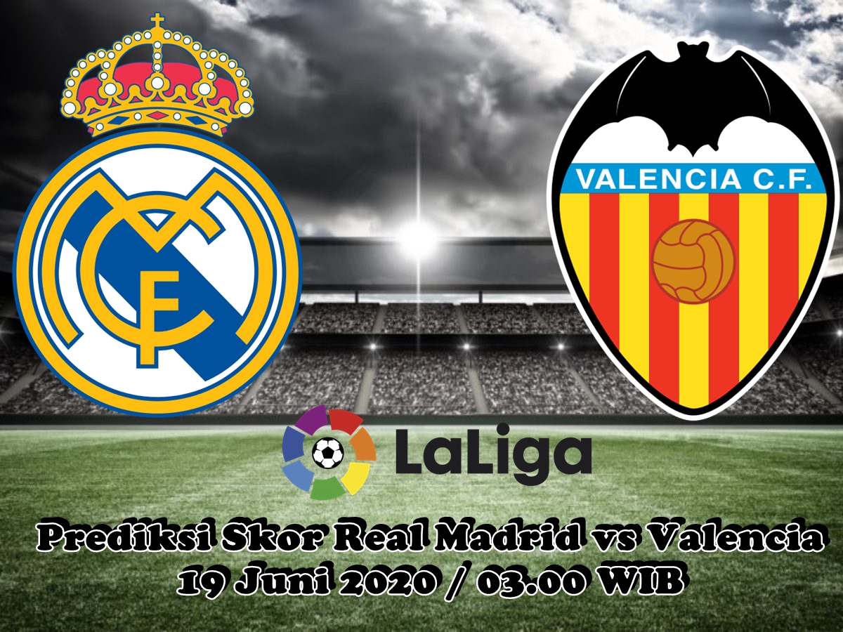 Prediksi Skor Real Madrid vs Valencia 19 Juni 2020