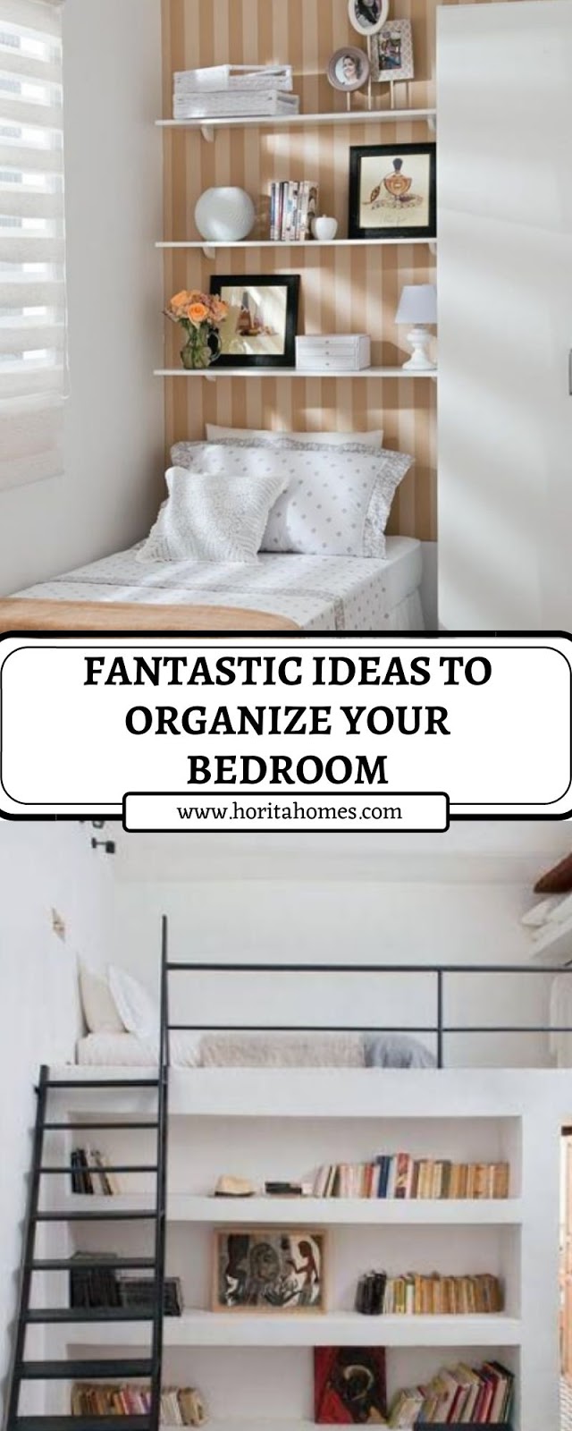FANTASTIC IDEAS TO ORGANIZE YOUR BEDROOM FANTASTIC IDEAS TO ORGANIZE YOUR BEDROOM