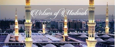 Virtues of Visiting Madinah