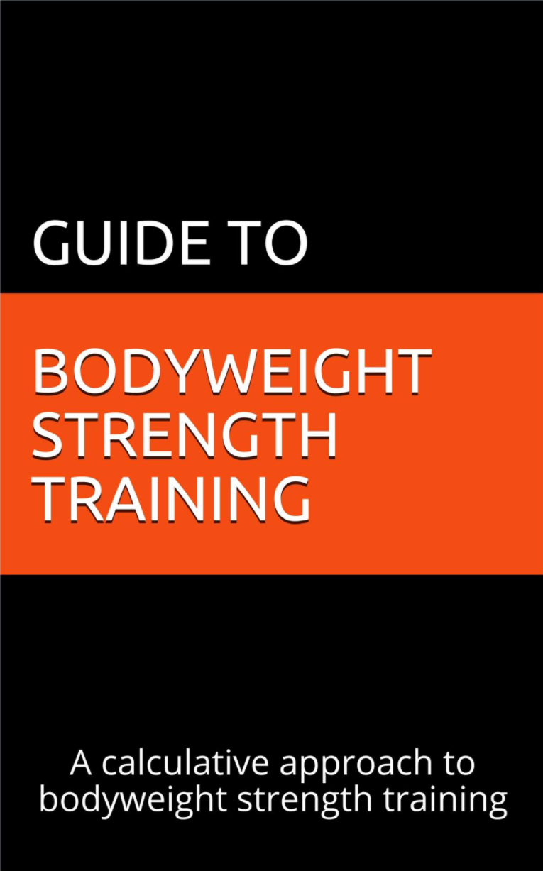 Guide to Bodyweight Strength Training A calculative approach to