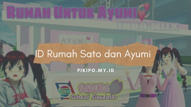 Kumpulan ID Rumah Sato Dan Ayumi Di Sakura School Simulator