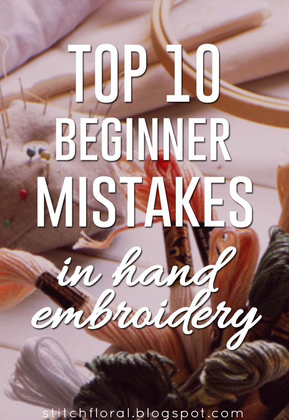 Top 10 beginner mistakes in hand embroidery - Stitch Floral